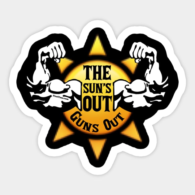 The Suns Out Guns Out Sticker by FirstTees